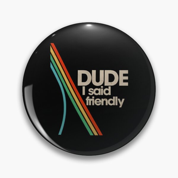 Item preview, arc raiders - dude i said friendly designed and sold by designer44.