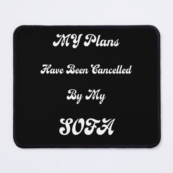 Item preview, My Plans Have Been Cancelled By My Sofa designed and sold by Aki and Akiro.