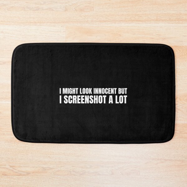 Item preview, "I MIGHT LOOK INNOCENT BUT I SCREENSHOT A LOT"- FUNNY HUMOR QUOTE designed and sold by Kodexstore.