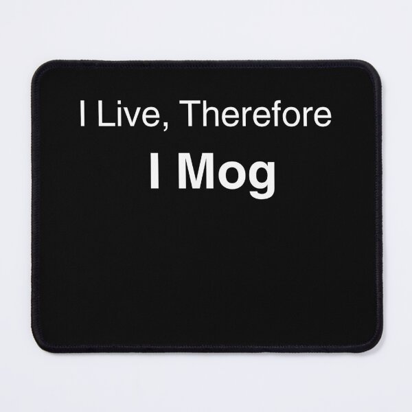 Item preview, Copy of I Live Therefore I Mog – Funny Looksmaxxing Meme Aesthetic Quote (dark version) designed and sold by Mlatis1.