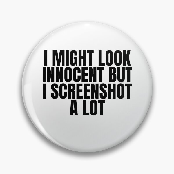 Item preview, "I MIGHT LOOK INNOCENT BUT I SCREENSHOT A LOT"- FUNNY HUMOR QUOTE designed and sold by Kodexstore.