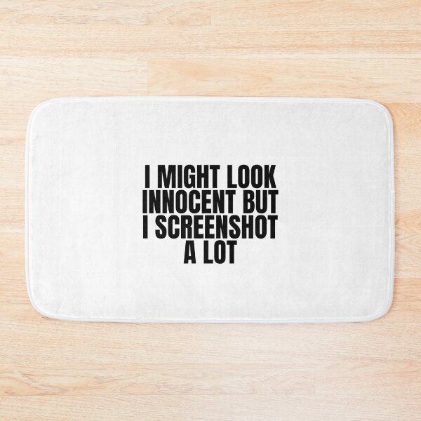 Item preview, "I MIGHT LOOK INNOCENT BUT I SCREENSHOT A LOT"- FUNNY HUMOR QUOTE designed and sold by Kodexstore.