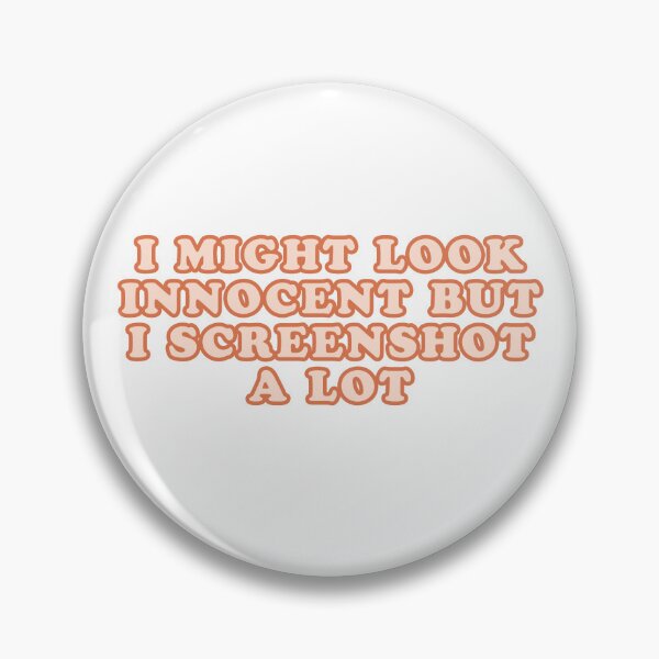 Item preview, "I MIGHT LOOK INNOCENT BUT I SCREENSHOT A LOT"- FUNNY HUMOR QUOTE designed and sold by Kodexstore.
