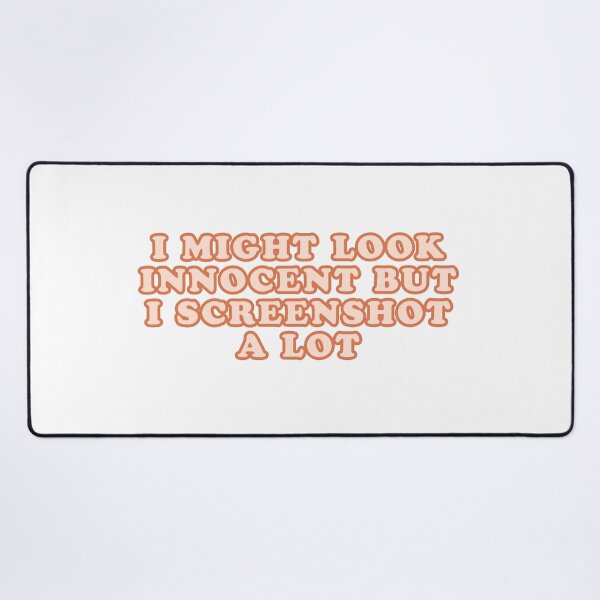 Item preview, "I MIGHT LOOK INNOCENT BUT I SCREENSHOT A LOT"- FUNNY HUMOR QUOTE designed and sold by Kodexstore.
