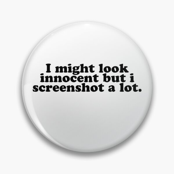 Item preview, "I MIGHT LOOK INNOCENT BUT I SCREENSHOT A LOT"- FUNNY HUMOR QUOTE designed and sold by Kodexstore.