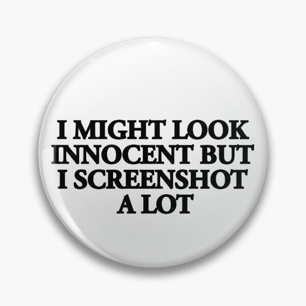 Item preview, "I MIGHT LOOK INNOCENT BUT I SCREENSHOT A LOT"- FUNNY HUMOR QUOTE designed and sold by Kodexstore.