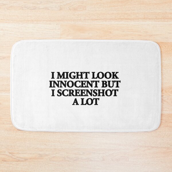 Item preview, "I MIGHT LOOK INNOCENT BUT I SCREENSHOT A LOT"- FUNNY HUMOR QUOTE designed and sold by Kodexstore.