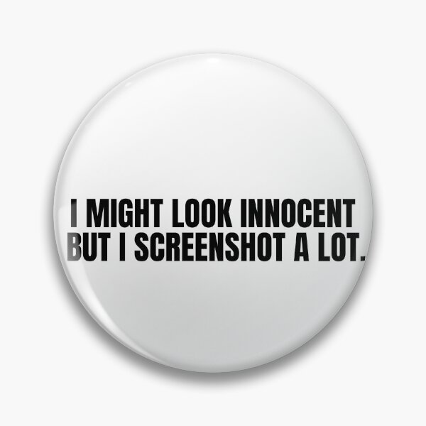 Item preview, "I MIGHT LOOK INNOCENT BUT I SCREENSHOT A LOT"- FUNNY HUMOR QUOTE designed and sold by Kodexstore.