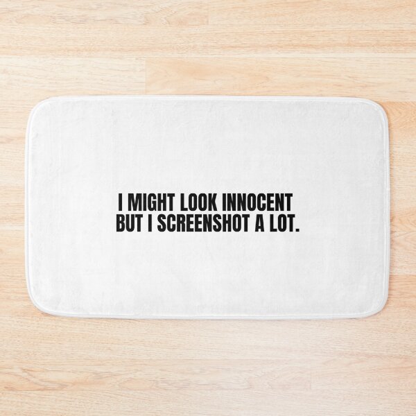 Item preview, "I MIGHT LOOK INNOCENT BUT I SCREENSHOT A LOT"- FUNNY HUMOR QUOTE designed and sold by Kodexstore.