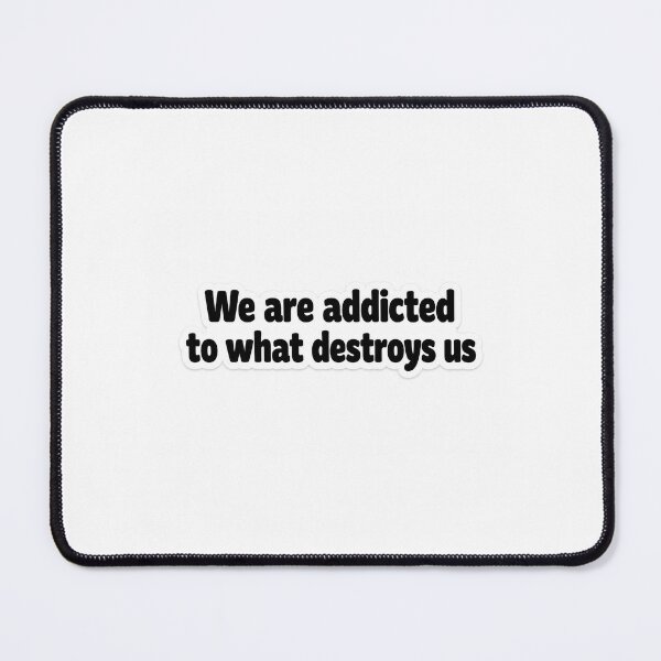 Item preview, We Are Addicted to What Destroys Us Sticker | Dark Quote | Minimal Typography Sticker designed and sold by Doodlynx.