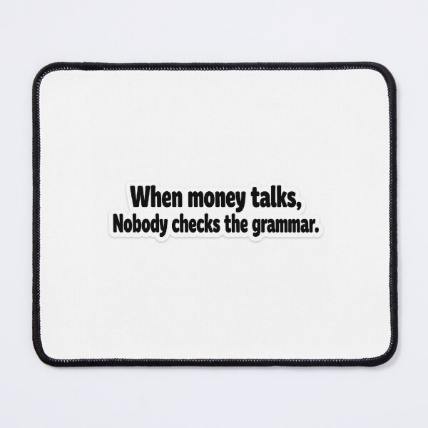 Item preview, When Money Talks Nobody Checks the Grammar Sticker | Funny Money Quote | Minimal Typography Sticker designed and sold by Doodlynx.