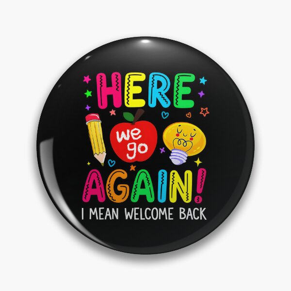 Item preview, Here We Go Again I Mean Welcome Back to School Teacher Funny designed and sold by leolawaller.
