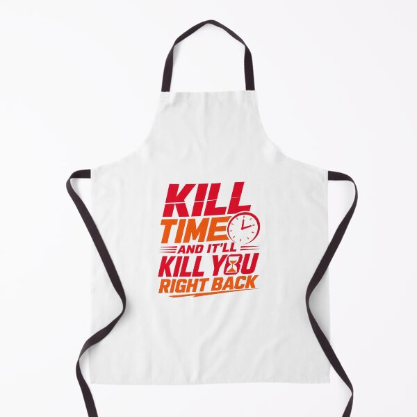Item preview, Kill Time And It'll Kill You Right Back Design designed and sold by PawsPositive.