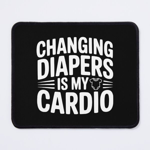 Item preview, Changing Diapers Is My Cardio designed and sold by Frank Ring.