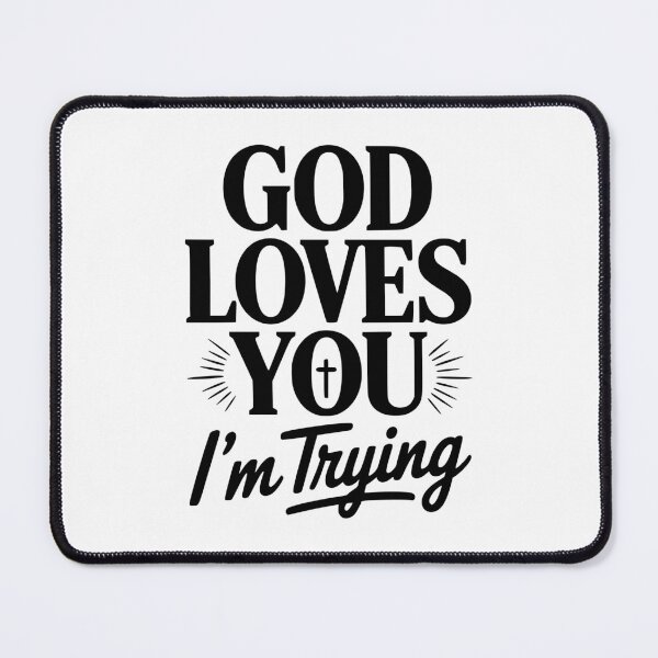 Item preview, God Loves You I'm Trying designed and sold by Frank Ring.