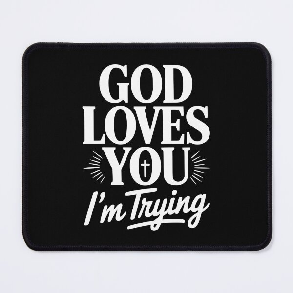Item preview, God Loves You I'm Trying designed and sold by Frank Ring.