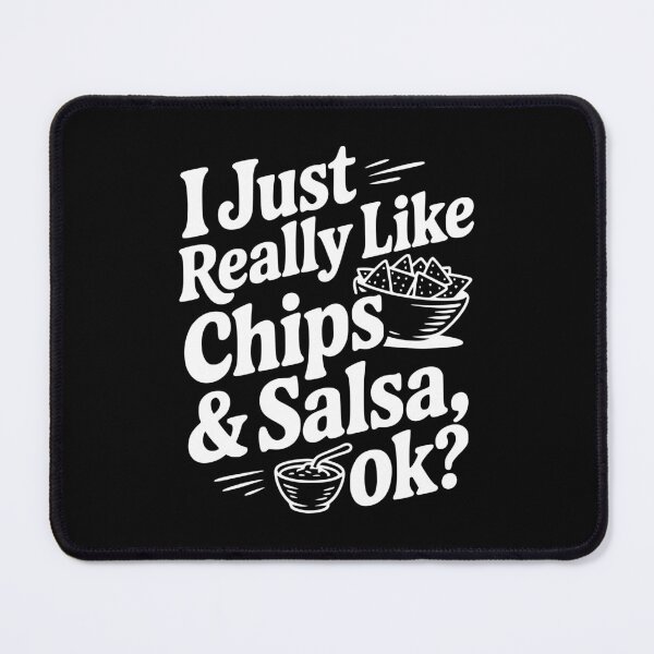 Item preview, I Just Really Like Chips & Salsa Ok? designed and sold by Frank Ring.