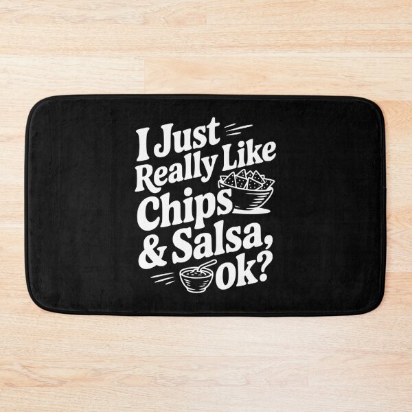 Item preview, I Just Really Like Chips & Salsa Ok? designed and sold by Frank Ring.