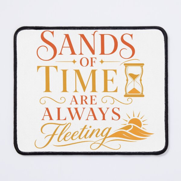 Item preview, Sands Of Time Are Always Fleeting Design designed and sold by PawsPositive.