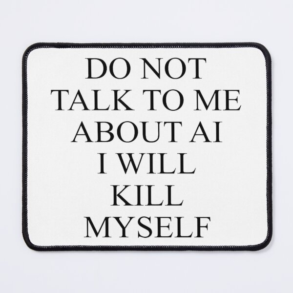 Item preview, Vintage Do Not Talk To Me About AI I Will Kill Myself designed and sold by johnhaugg.