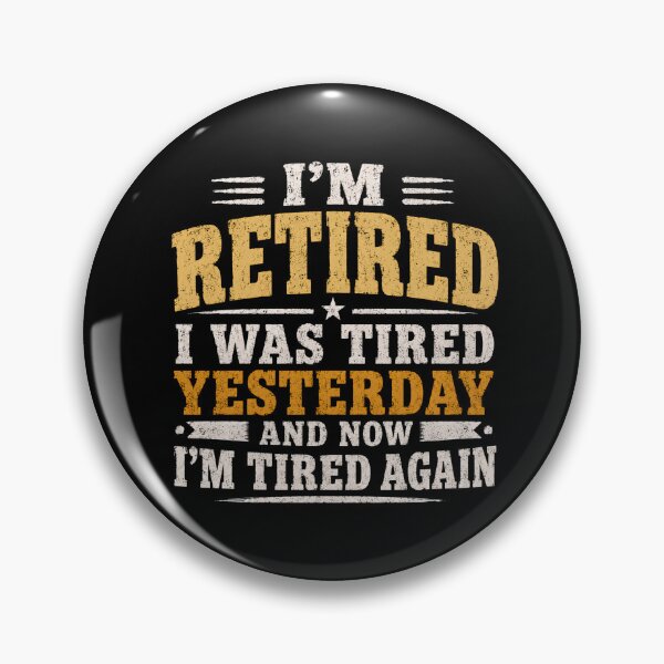 Item preview, I'm Retired I Was Tired Yesterday And Now I'm Tired Again designed and sold by DemureArtsy.