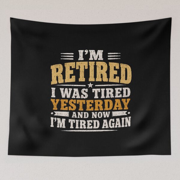 Item preview, I'm Retired I Was Tired Yesterday And Now I'm Tired Again designed and sold by DemureArtsy.