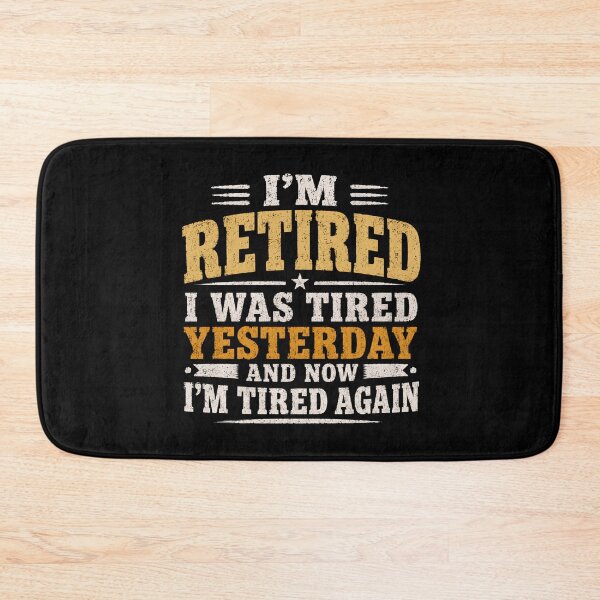 Item preview, I'm Retired I Was Tired Yesterday And Now I'm Tired Again designed and sold by DemureArtsy.