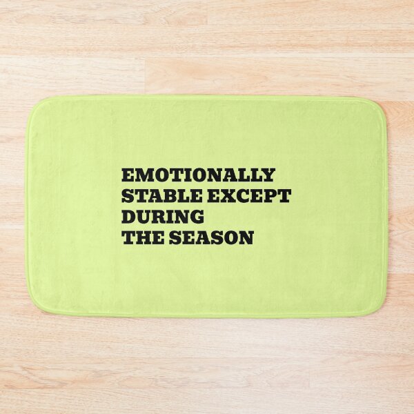 Item preview, Emotionally Stable Except During the Season designed and sold by WakeNBake-Tees.