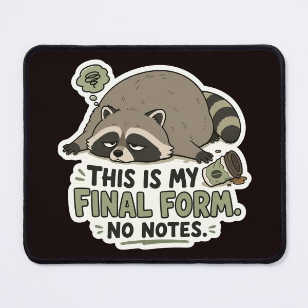 Item preview, This Is My Final Form No Notes Jimothy Raccoon Tired Meme designed and sold by Print Loft.