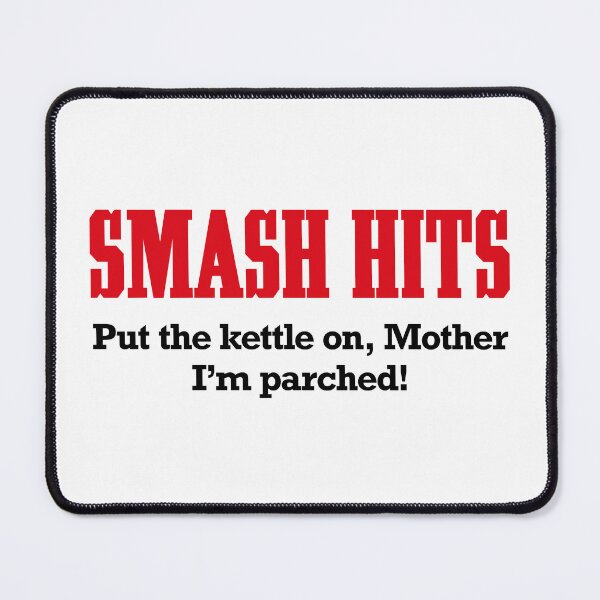 Item preview, ndvh Smash Hits - Put the kettle on, Mother - I'm parched! designed and sold by Nik’s T-Shirts.