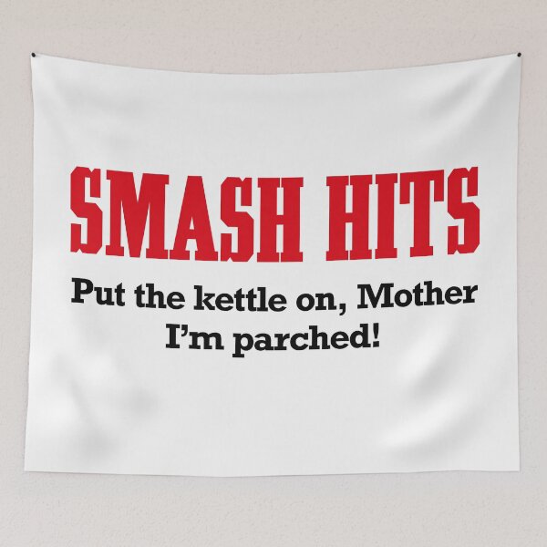 Item preview, ndvh Smash Hits - Put the kettle on, Mother - I'm parched! designed and sold by Nik’s T-Shirts.