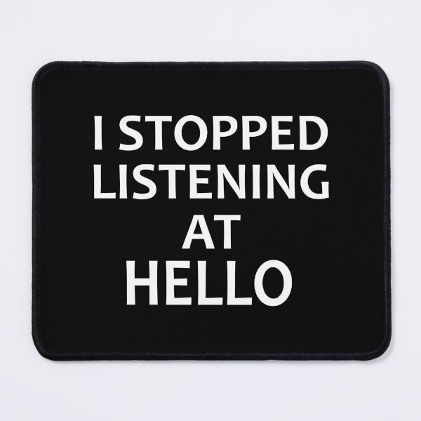 Item preview, I stopped listening at Hello designed and sold by craftyferrets.