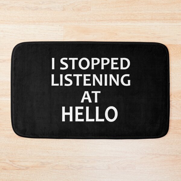 Item preview, I stopped listening at Hello designed and sold by craftyferrets.