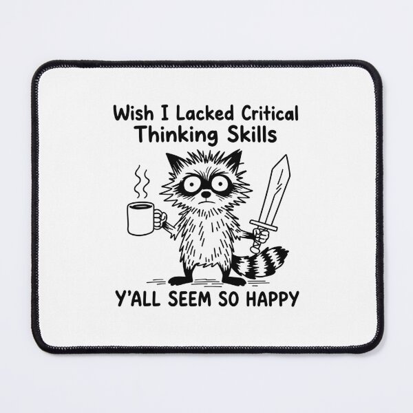 Item preview, Funny Raccoon Wish I Lacked Critical Thinking Skills Y'ALL SEEM SO HAPPY designed and sold by gunaone-design.