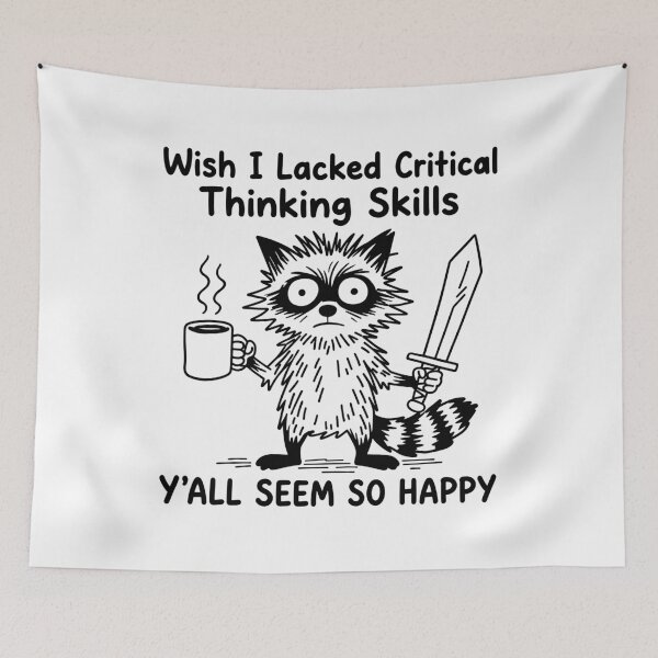 Item preview, Funny Raccoon Wish I Lacked Critical Thinking Skills Y'ALL SEEM SO HAPPY designed and sold by gunaone-design.