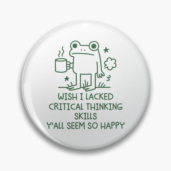 Item preview, Funny Frog Wish I Lacked Critical Thinking Skills Y'ALL SEEM SO HAPPY designed and sold by gunaone-design.