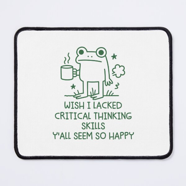 Item preview, Funny Frog Wish I Lacked Critical Thinking Skills Y'ALL SEEM SO HAPPY designed and sold by gunaone-design.
