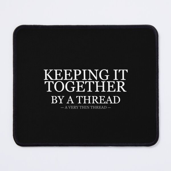 Item preview, Keeping It Together By A Thread A Very Thin Thread designed and sold by LowKesDesigns.