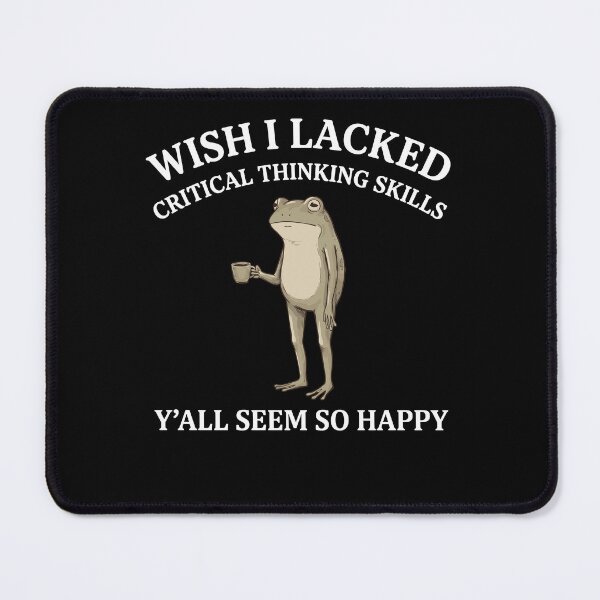 Item preview, Wish I Lacked Critical Thinking Skills Funny Frog Meme Sarcastic Humor designed and sold by VioIneka.