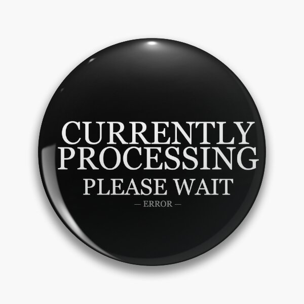 Item preview, Currently Processing Please Wait Error designed and sold by LowKesDesigns.