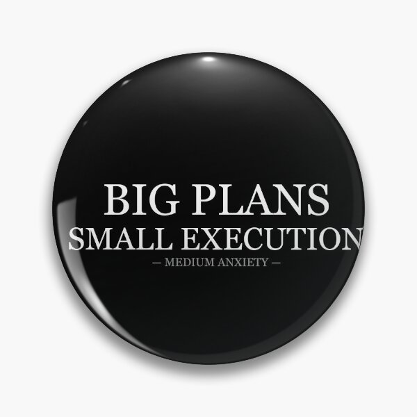 Item preview, Big Plans Small Execution Medium Anxiety designed and sold by LowKesDesigns.