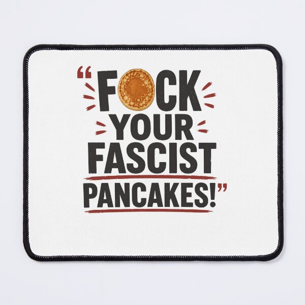 Item preview, Funny Fck Your Fascist Pancakes Anti Fascism Political Protest designed and sold by phoebelevine.