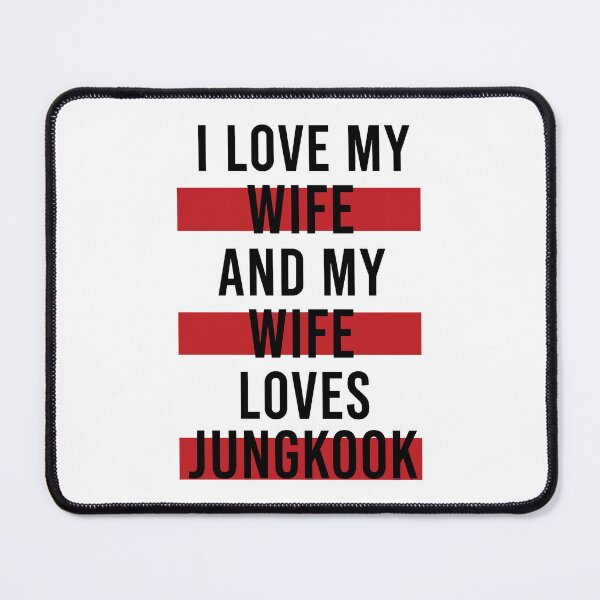 Item preview, I Love My Wife And My Wife Loves Jungkook Funny Kpop Fan Quote designed and sold by phoebelevine.