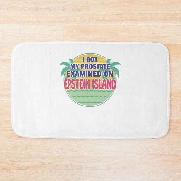 Item preview, I Got My Prostate Examined On Epstein Funny Island Political Satire designed and sold by phoebelevine.