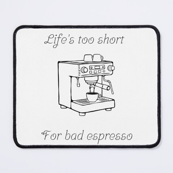Item preview, Life's Too Short For Bad Espresso designed and sold by MTDesignLab.