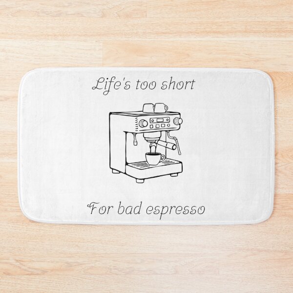 Item preview, Life's Too Short For Bad Espresso designed and sold by MTDesignLab.