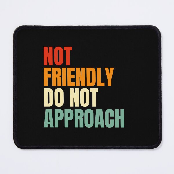 Item preview, Not Friendly Do Not Approach designed and sold by Dondonmart.