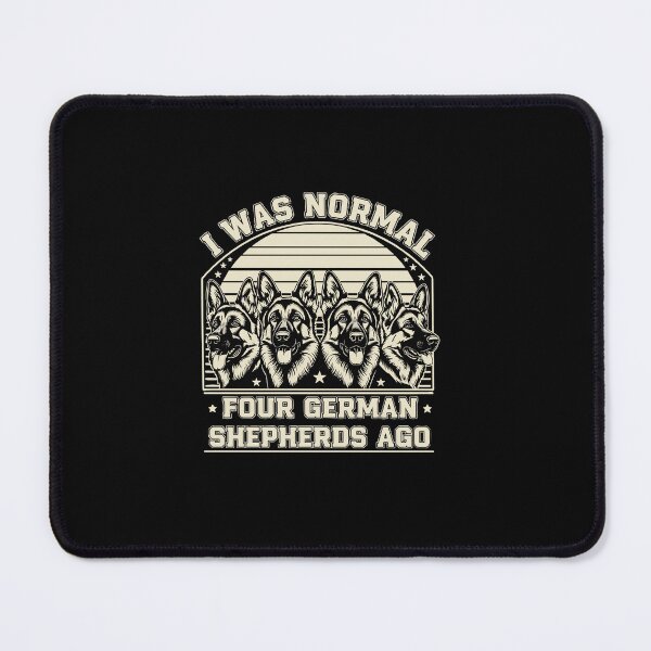 Item preview, I Was Normal Four German Shepherds Ago German Shepherd Owner Humor designed and sold by PopStars1993.