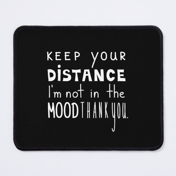 Item preview, Keep Your Distance I'm Not In The Mood, Funny Introvert Quote designed and sold by Mooi Studio.