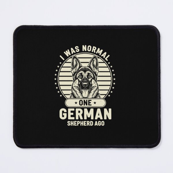Item preview, I Was Normal One German Shepherd Ago German Shepherd Owner Dog Lover designed and sold by PopStars1993.
